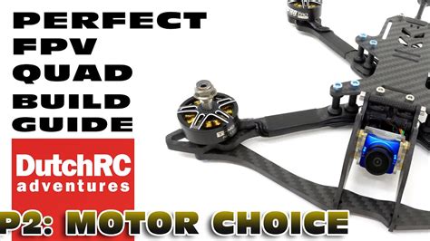 Perfect Fpv Drone Build Guide P2 Motor Choice Youtube