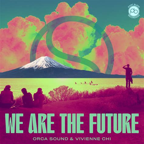 We Are The Future Radio Edit Song And Lyrics By Orca Sound Vivienne Chi Spotify