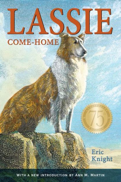 Lassie Come Home 75th Anniversary Edition By Eric Knight Marguerite