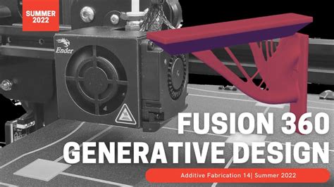 Summer 2022 Additive Fabrication 14 Fusion 360 Generative Design