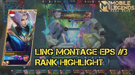 Noob Ling Montage Eps 3 Rank Highlight Mobile Legends Bang Bang