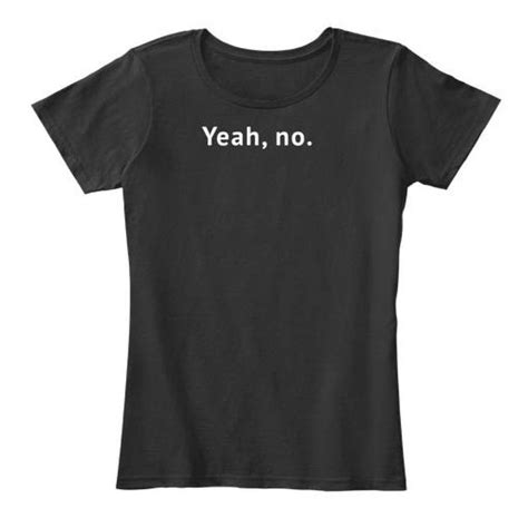 yeah no funny sarcastic sassy text t shirt for women