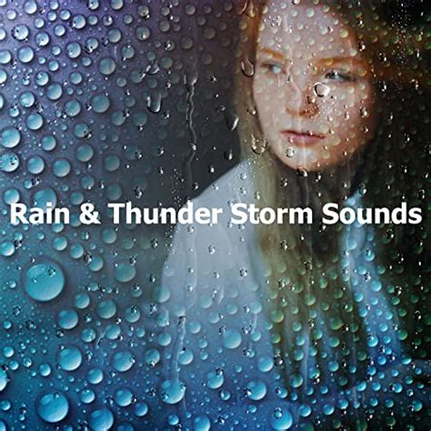 Rain And Thunder Storm Sounds By Rain And Thunder Storm Sounds On Amazon