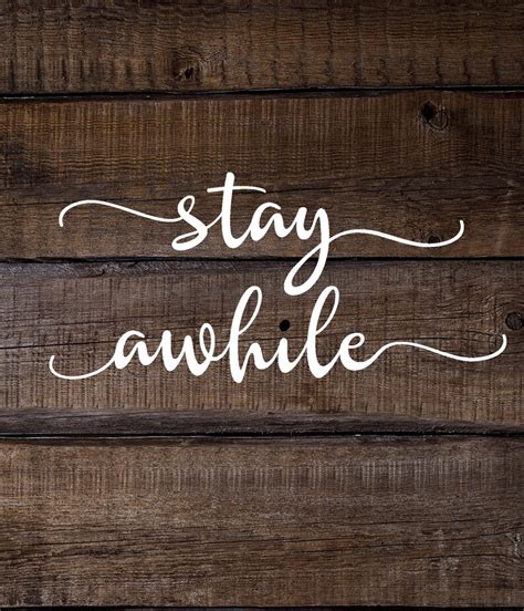 Stay Awhile Svg File Wall Art Svg Stay Awhile Sign Svg Etsy