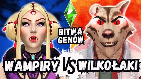 bitwa genÓw the sims 4 🦇 wampiry vs wilkołaki 🐺 youtube