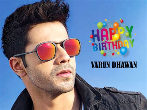 Varun dhawan is a 33 years old movie actor, varun dhawan birthday is on april 24, 1987 (zodiac sign is taurus). Smartpost: Birthday: Many Many Happy Return of The Day ...