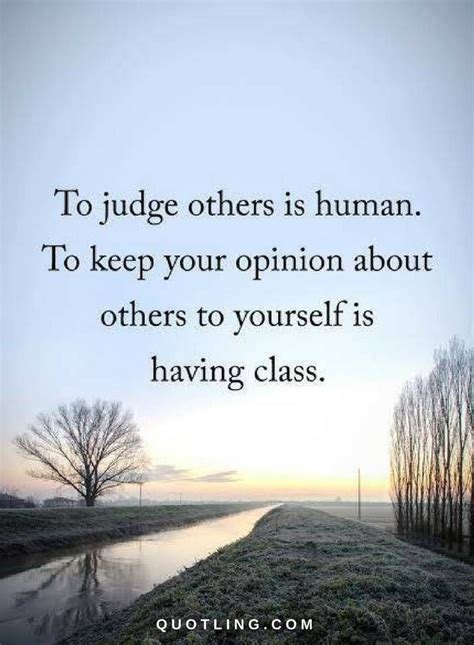 Judging Quotes To Judge Others Is Human To Keep Your Opinion About