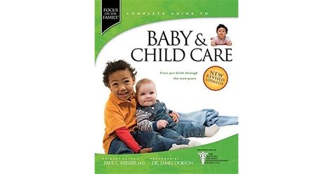Baby And Child Care From Pre Birth Through The Teen Years By James C Dobson