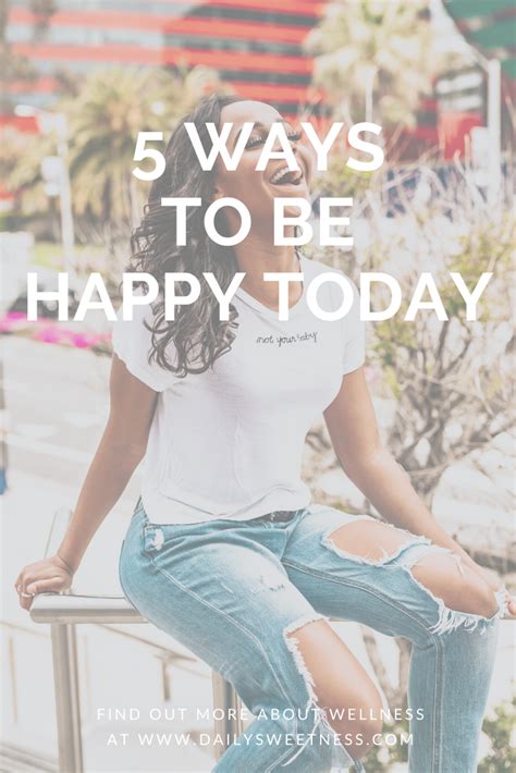5 Ways To Be Happy Today In 2020 With Images Ways To Be Happier