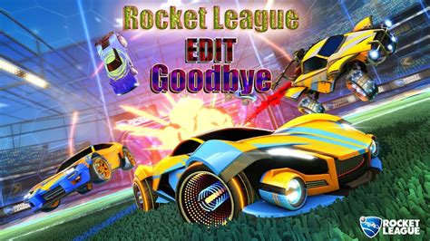 Rocket League Goodbye Edit Youtube