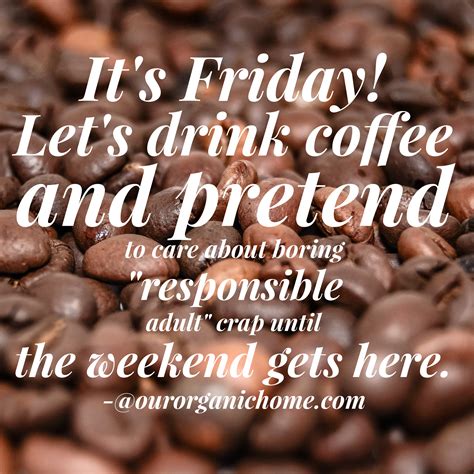 Its Friday Responsible Adult Coffee Quotes Coffee Drinks Coffee