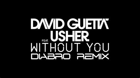 David Guetta Feat Usher Without You Diabro Remix Youtube