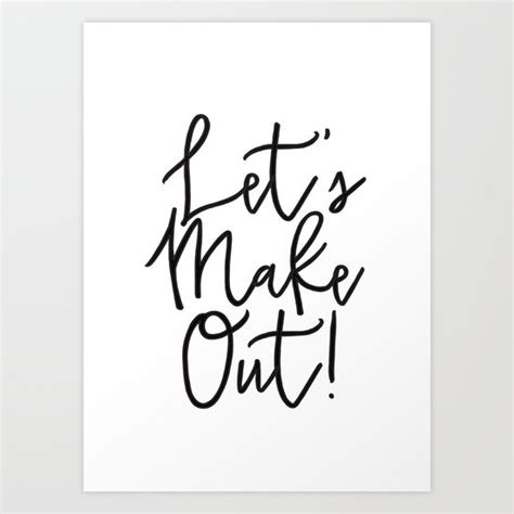 Lets Make Out Art Print By Love Cult Studio Society6