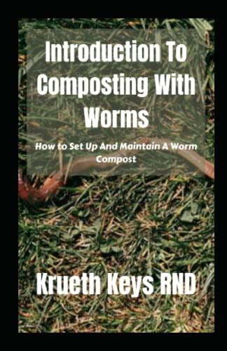 Introduction To Composting With Worms How To Set Up And Maintain A