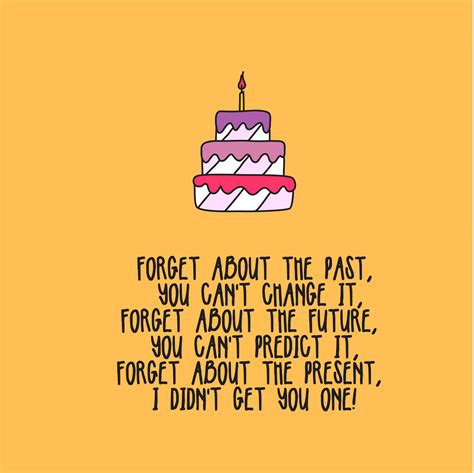 Make your friends laugh on their birthday by sending a funny birthday message. Funny Happy Birthday Quotes - Top Happy Birthday Wishes