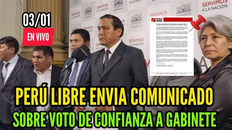 PerÚ Libre EnvÍa Comunicado Sobre Voto De Confianza A Gabinete OtÁrola