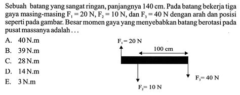 Sebuah Batang Yang Sangat Ringan Panjangnya 140 Cm Pada