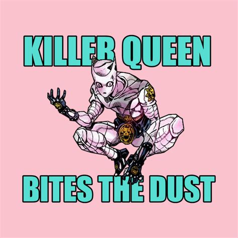 Killer Queen Bites The Dust Jojos Bizarre Adventure T Shirt