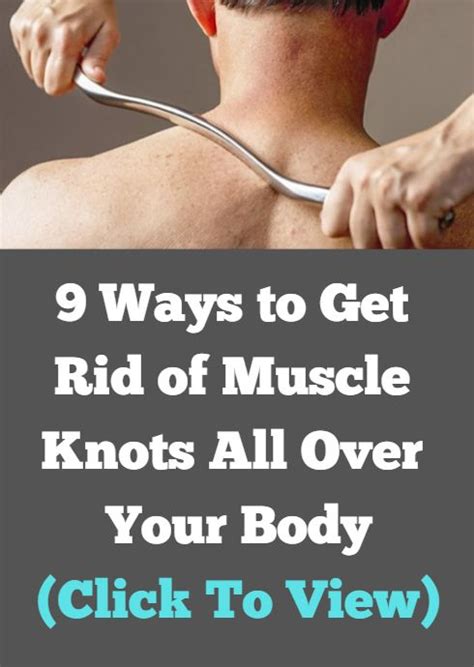 9 Ways To Get Rid Of Muscle Knots All Over Your Body Muscle Knots