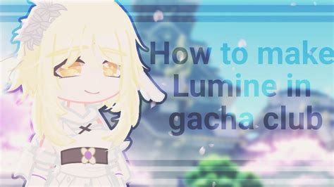 🎑how To Make Lumine In Gacha ClubКак сделать Люмин в гача клубgacha