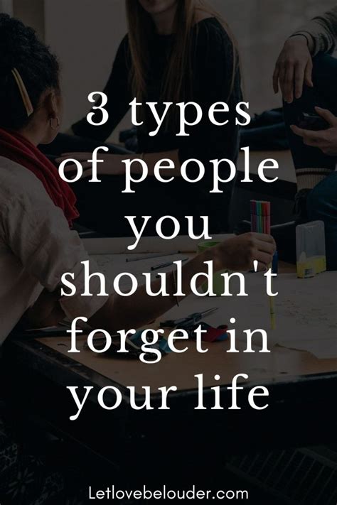 3 Types Of People You Shouldnt Forget In Your Life Let Love Be Louder