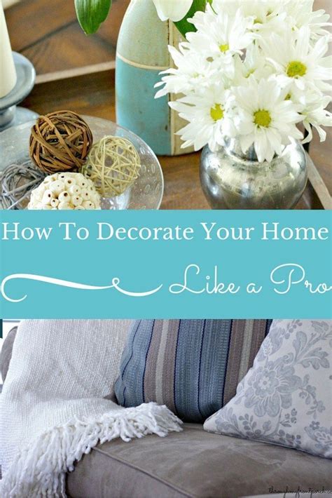 How To Decorate Your Home Like A Pro Easy Home Decor Home Decor Tips
