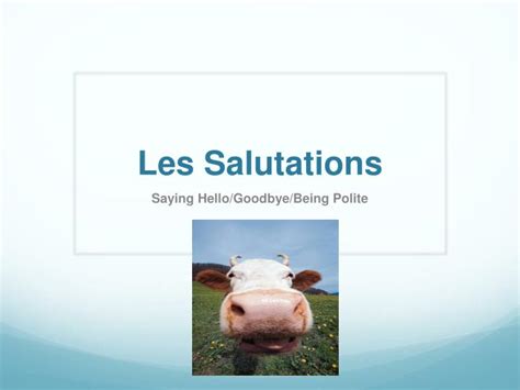 Ppt Les Salutations Powerpoint Presentation Free Download Id2578849