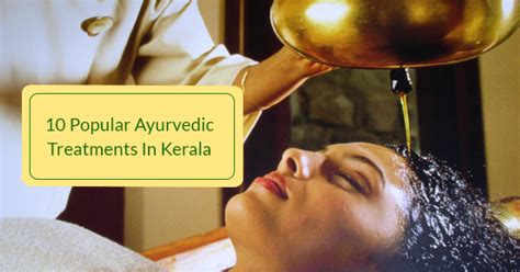 10 Popular Ayurvedic Treatments In Kerala Kerala Is Famous For Holistic