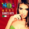 Various Artists - 80's Best Dance Hits | iHeart