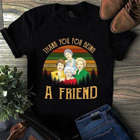 Thank You For Being A Friend Shirt Golden Girls Shirts Rose Dorothy Blanche Sophia Funny