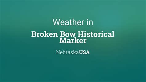 Weather For Broken Bow Historical Marker Nebraska Usa