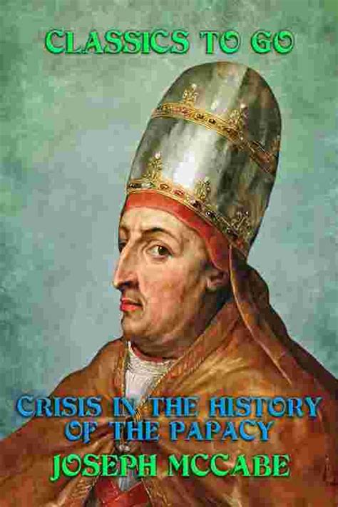Pdf Crisis In The History Of The Papacy By Joseph Mccabe Ebook Perlego