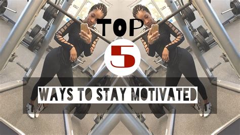 Top 5 Ways To Stay Motivated Youtube