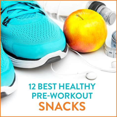 12 Best Healthy Pre Workout Snacks Get Healthy U