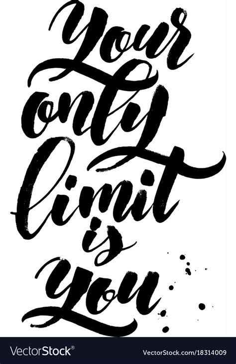 Your Only Limit Is You Modern Calligraphy Hand Vector Image