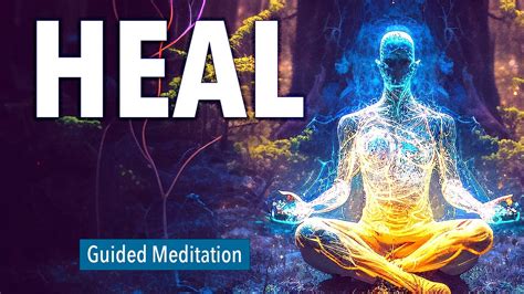 Heal Guided Meditation For Healing Body Mind Spirit Positive Powerful Youtube