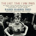 Barry Harris Trio - The Last Time I Saw Paris (2001, Vinyl) | Discogs