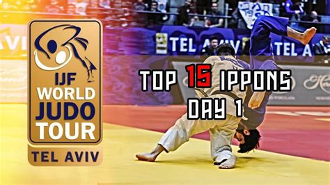 Top 15 Ippons In Day 1 Of Judo Grand Prix Tel Aviv 2020 Youtube