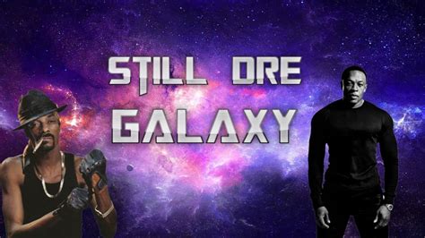 Galaxy - Still Dre - YouTube