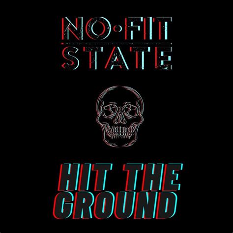 No Fit State Hit The Ground Lyrics Genius Lyrics