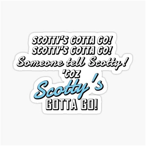 Scottys Gotta Go Sticker For Sale By Binfirebrigade Redbubble
