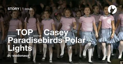 Top Casey Paradisebirds Polar Lights Coub