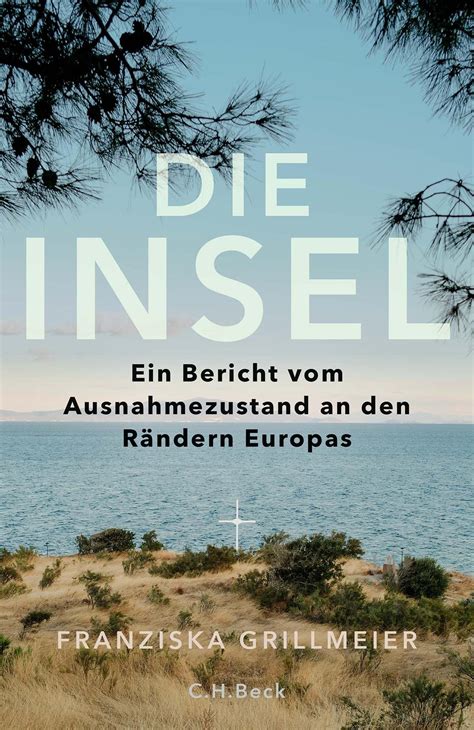 Die Insel: Ein Bericht vom Ausnahmezustand an den Rändern Europas by