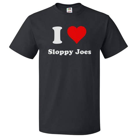 Shirtscope I Love Sloppy Joes T Shirt I Heart Sloppy Joes T