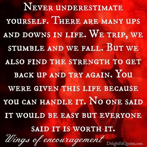 That way they'll never know for sure. Never underestimate yourself in life - Delightful Quotes