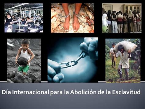 D A Internacional Para La Abolici N De La Esclavitud De Diciembre