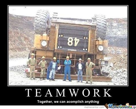 It will be published if it complies with the content rules and our moderators approve it. Teamwork Memes. Best Collection of Funny Teamwork Pictures