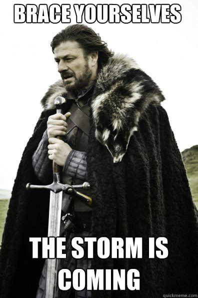 Brace Yourselves The Storm Is Coming Misc Quickmeme