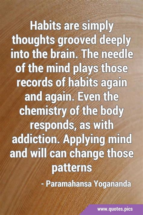 Habits Are Simply Thoughts Grooved Deeply Into The Brain The Needle Of