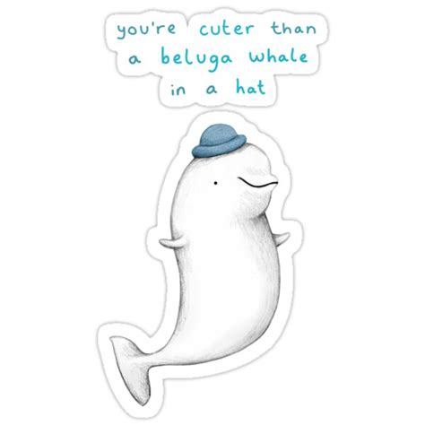 Youre Cuter Than A Beluga Whale In A Hat Stickers By Sophie Corrigan
